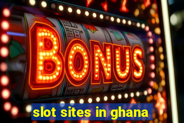 slot sites in ghana