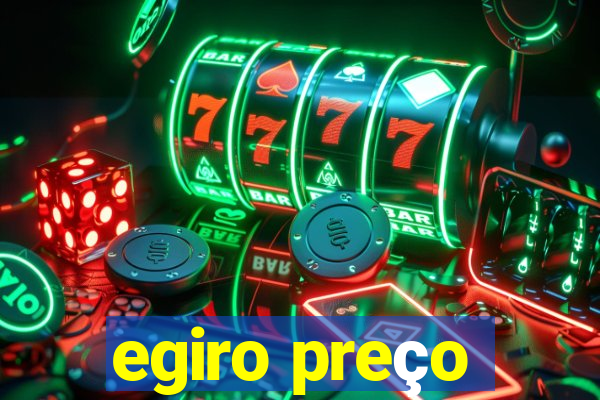 egiro preço