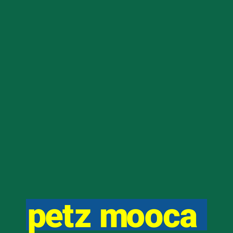 petz mooca