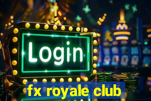 fx royale club