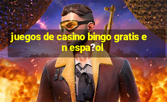 juegos de casino bingo gratis en espa?ol