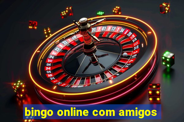 bingo online com amigos