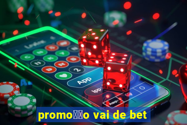 promo莽茫o vai de bet