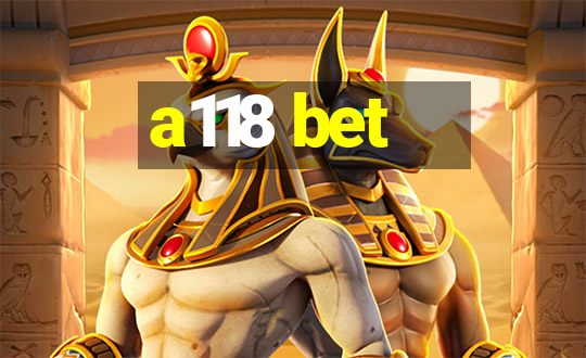 a118 bet