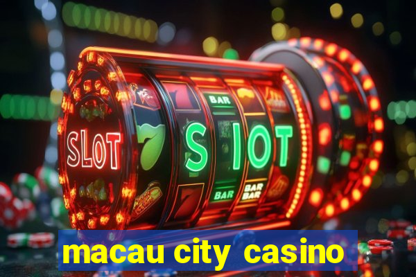 macau city casino