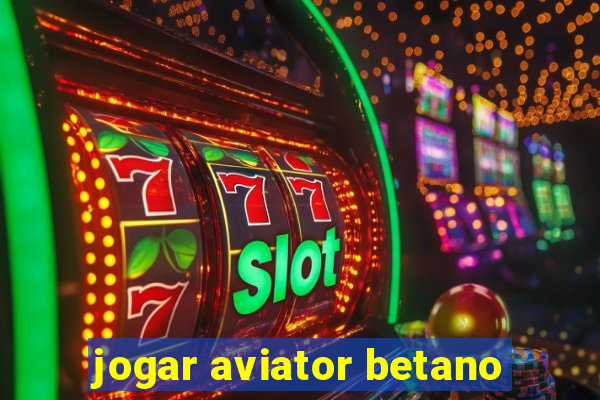 jogar aviator betano