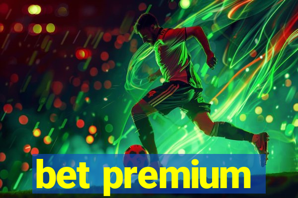 bet premium