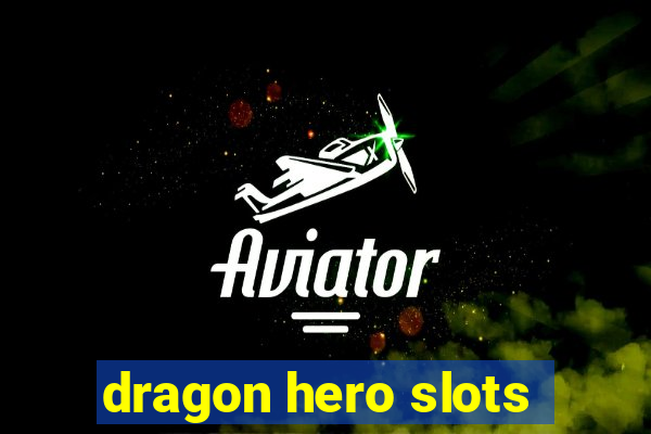 dragon hero slots