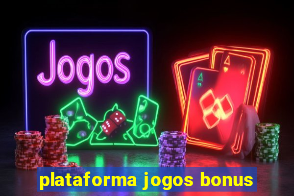 plataforma jogos bonus