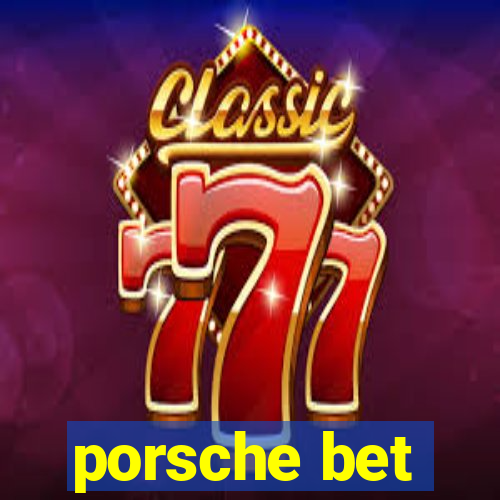 porsche bet