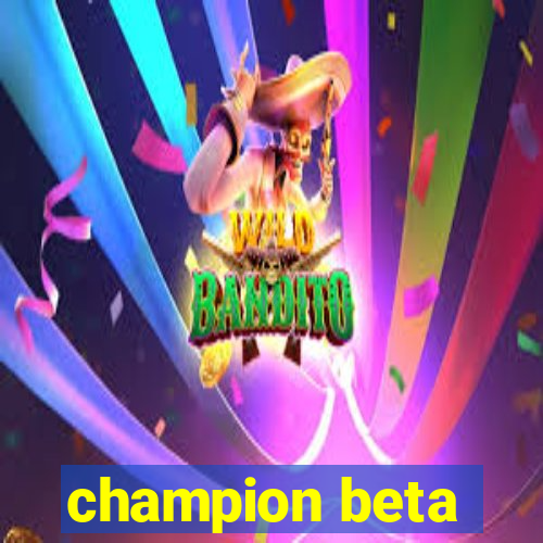 champion beta