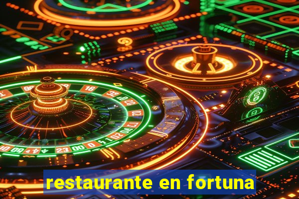 restaurante en fortuna