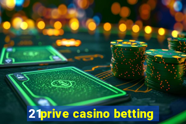 21prive casino betting