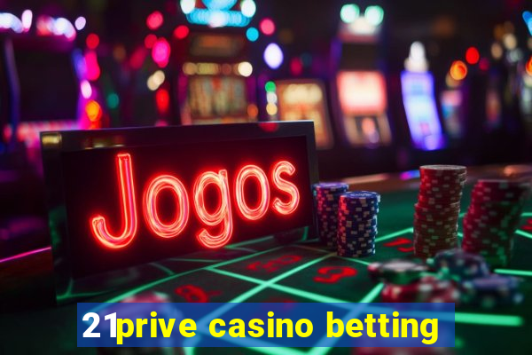 21prive casino betting