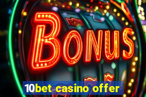 10bet casino offer