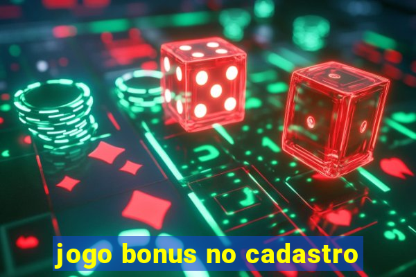 jogo bonus no cadastro