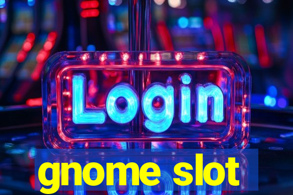 gnome slot