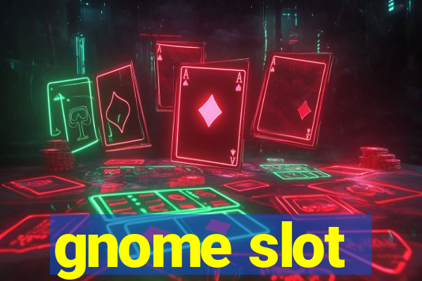 gnome slot