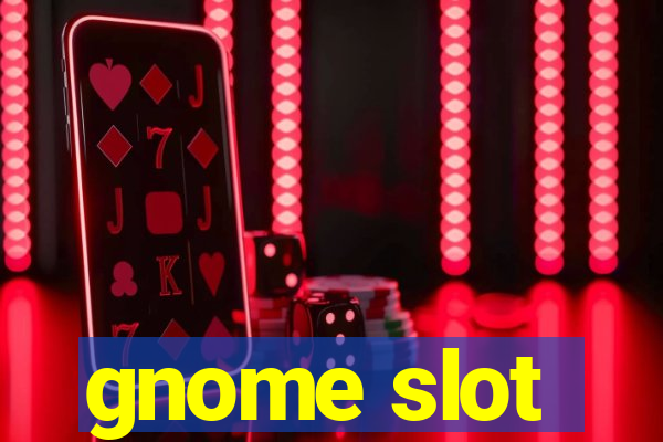 gnome slot