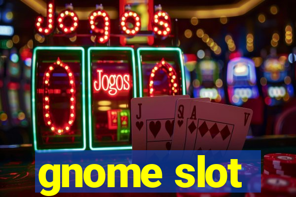 gnome slot