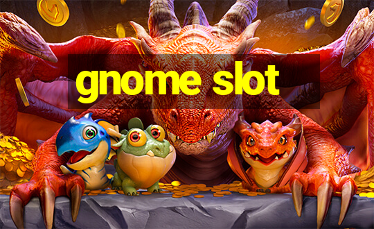 gnome slot