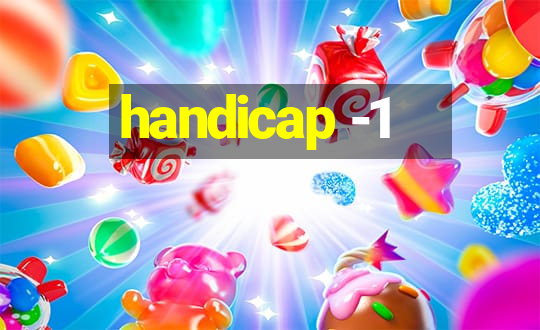 handicap -1