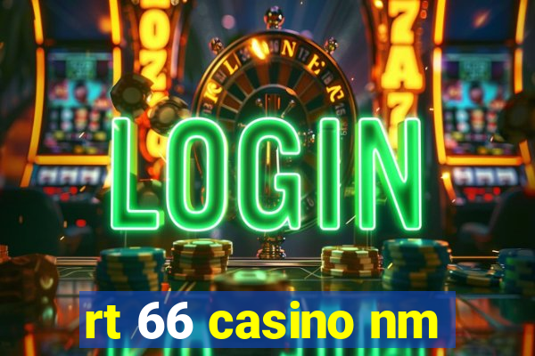 rt 66 casino nm