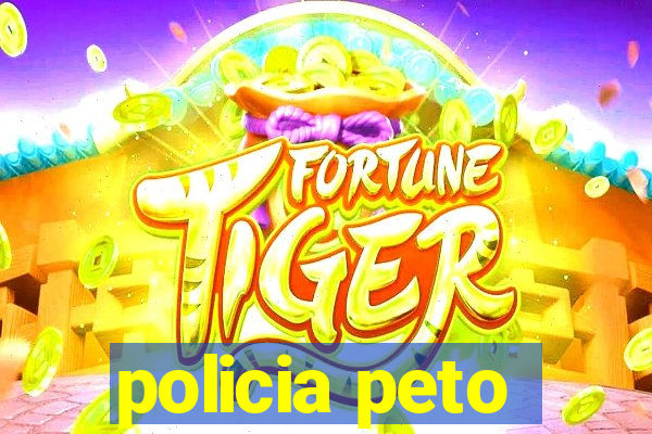 policia peto