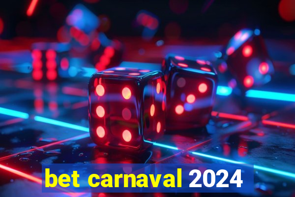 bet carnaval 2024