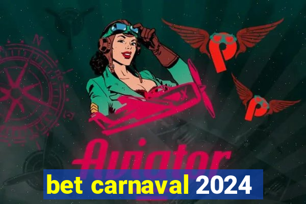 bet carnaval 2024