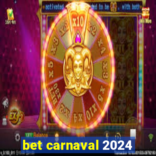 bet carnaval 2024