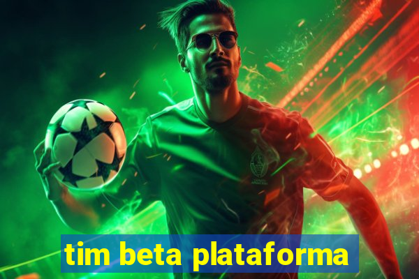 tim beta plataforma