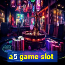 a5 game slot