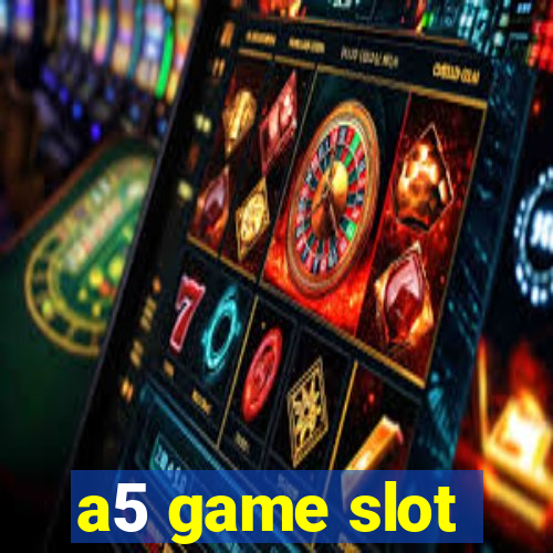 a5 game slot