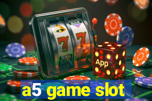 a5 game slot