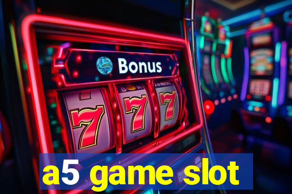 a5 game slot