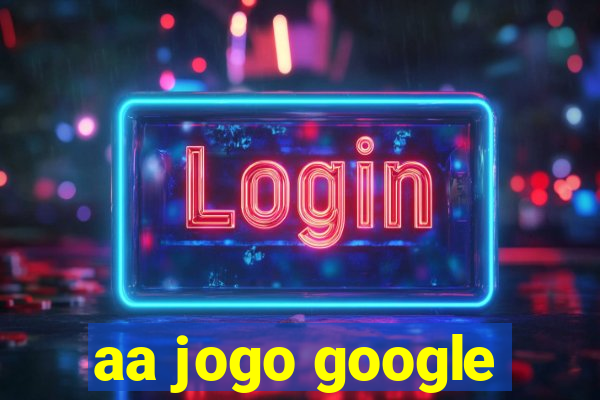 aa jogo google