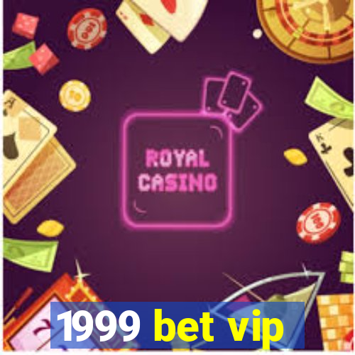 1999 bet vip