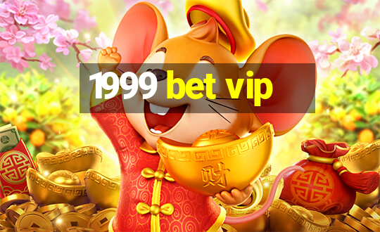 1999 bet vip