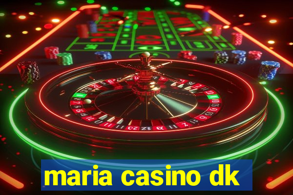 maria casino dk