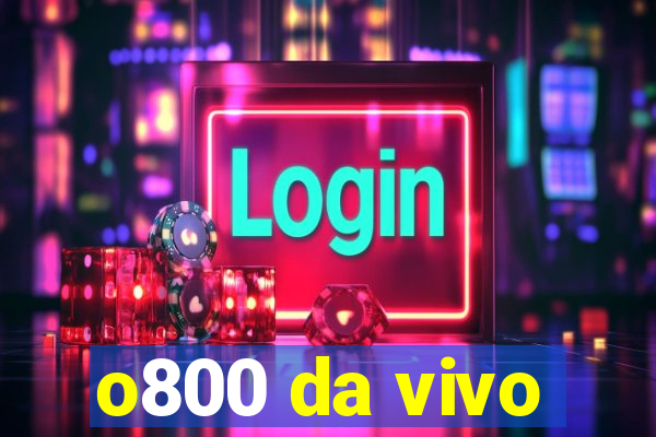 o800 da vivo