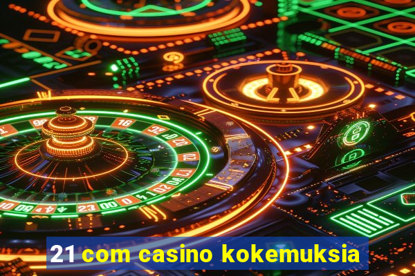 21 com casino kokemuksia