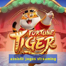 assistir jogos streaming