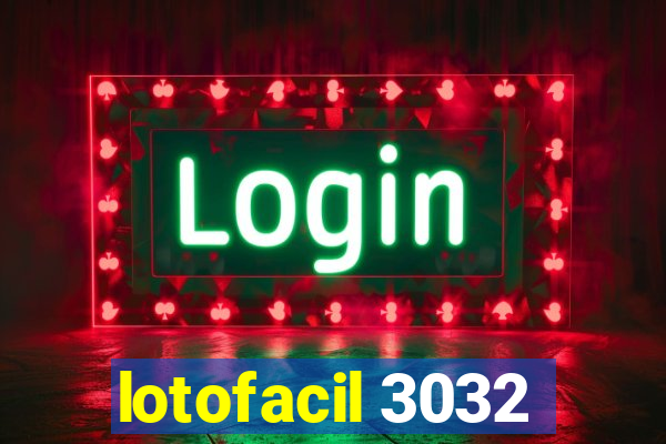 lotofacil 3032