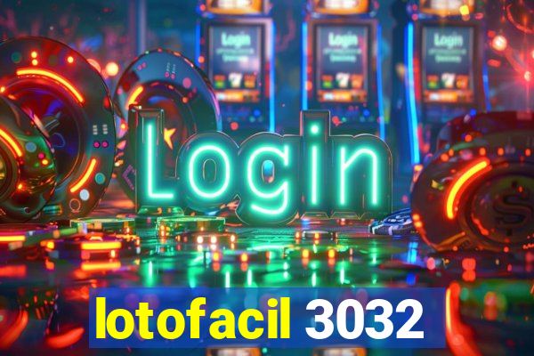 lotofacil 3032