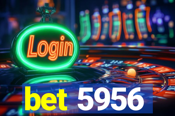 bet 5956