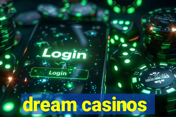 dream casinos