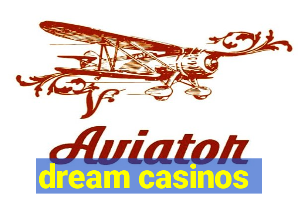 dream casinos