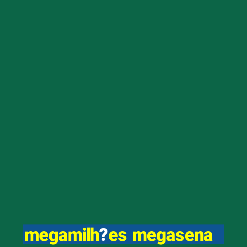 megamilh?es megasena