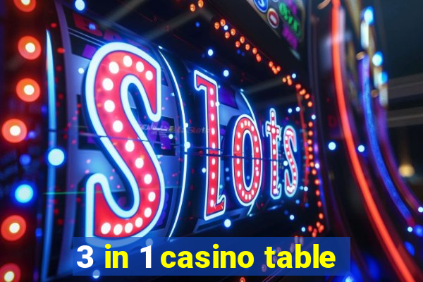 3 in 1 casino table